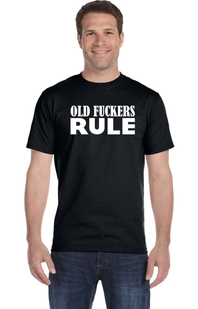 Old Fu**ers Rule T-shirt