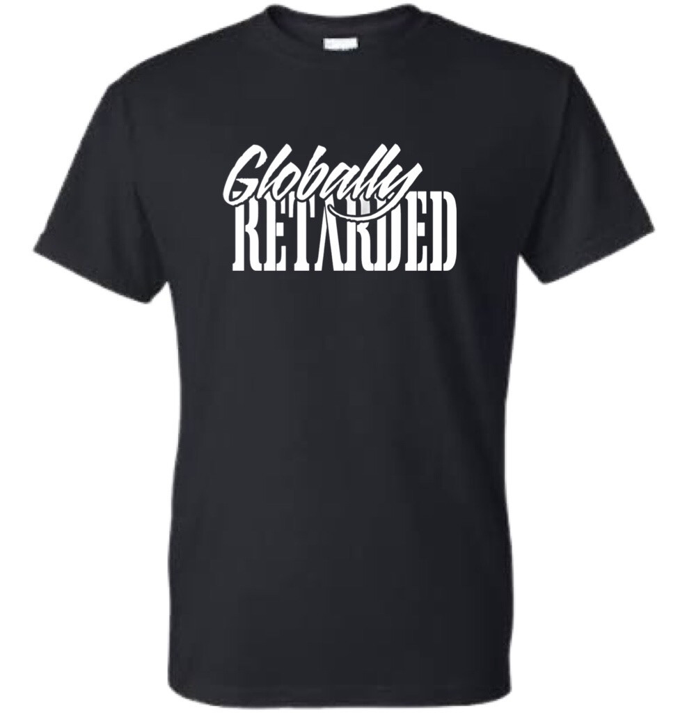 Globally Retarded T-shirt