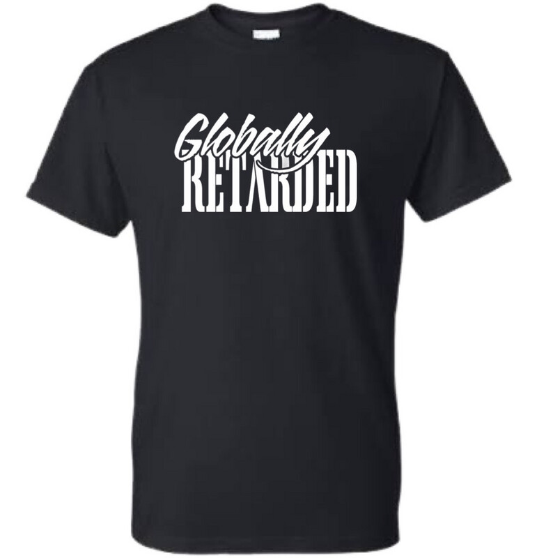 Globally Retarded T-shirt