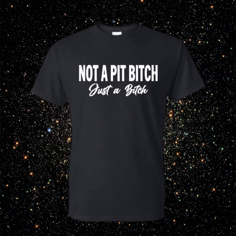 Not A Pit B!tch T-shirt