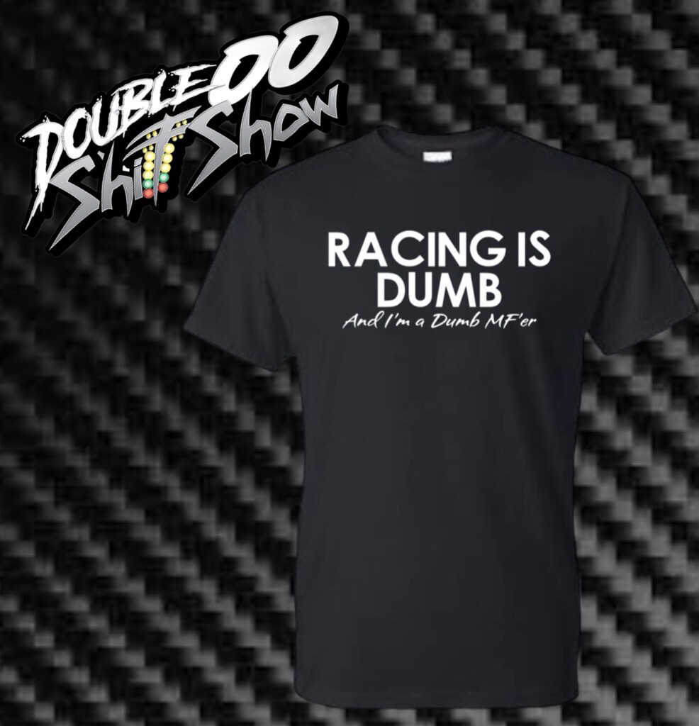 Racing is Dumb T-Shirt