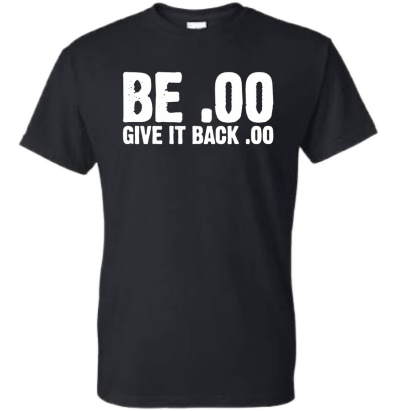 Be .00 Give It Back .00 T-shirt