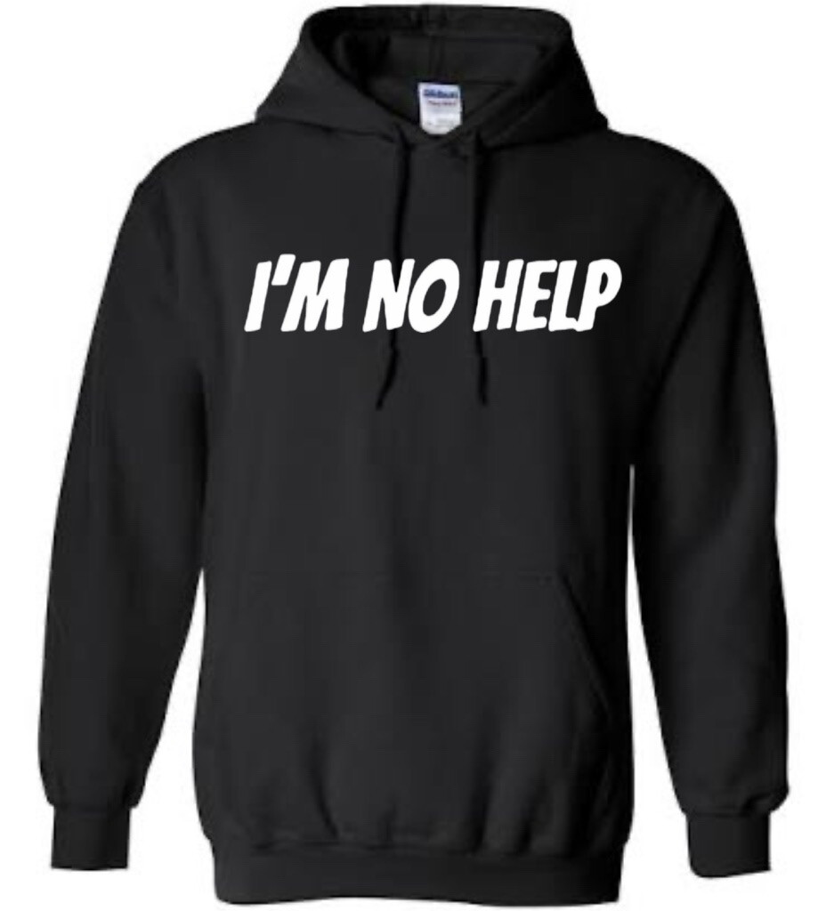 &quot;IM NO HELP&quot; Hoodie