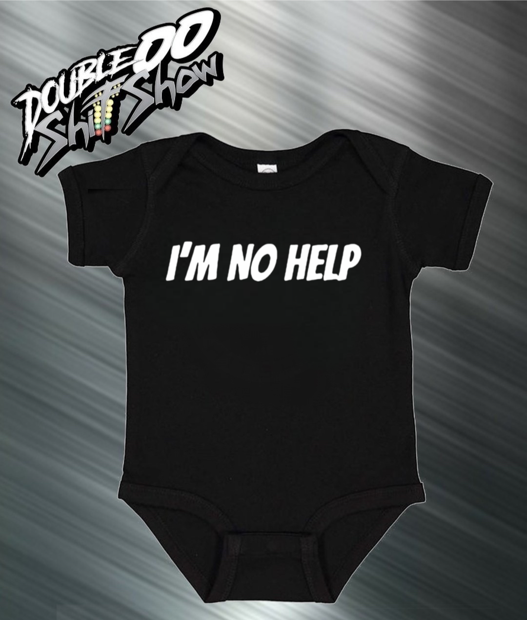 &quot;I&#39;M NO HELP&quot; Onesie