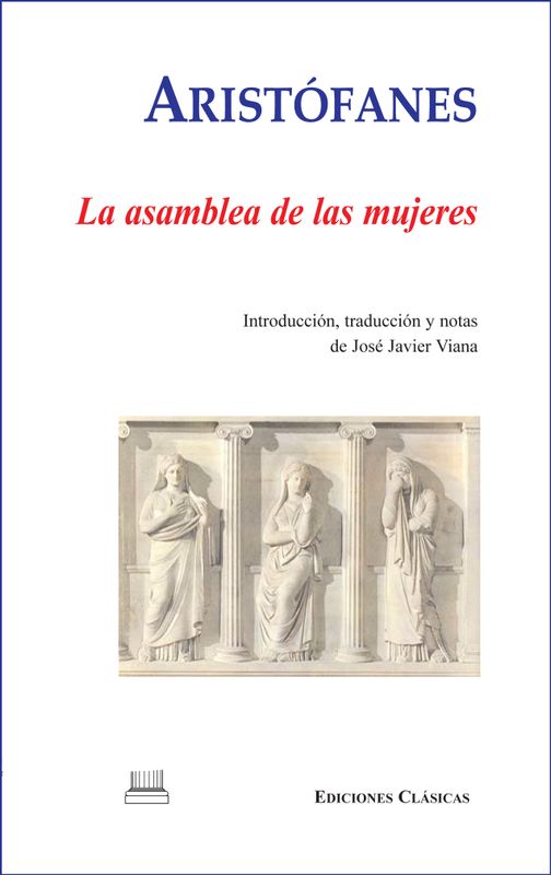 LA ASAMBLEA DE LAS MUJERES, DE ARISTÓFANES  / 12:30 / 19 DE MARZO, JUEVES