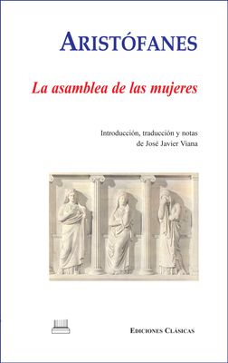 LA ASAMBLEA DE LAS MUJERES, DE ARISTÓFANES  / 12:30 / 19 DE MARZO, JUEVES