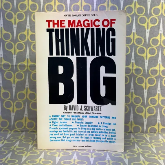 The Magic of Thinking Big: The True Secret of Success by Dr. David J. Schwartz - Paperback