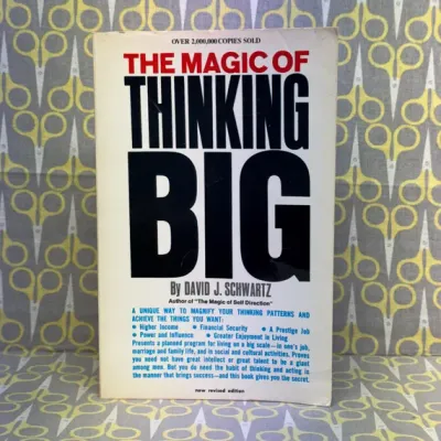 The Magic of Thinking Big: The True Secret of Success by Dr. David J. Schwartz - Paperback