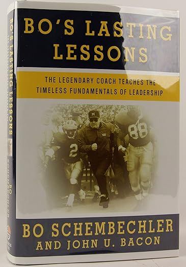 Bo's Lasting Lessons: The Legendary Coach Teaches the Timeless Fundamentals of Leadership by Bo Schembechler and John U. Bacon - Hardcover