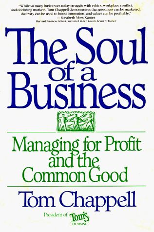 The Soul of a Business: Managing For Profit And The Common Good by Tom Chappell - Hardcover