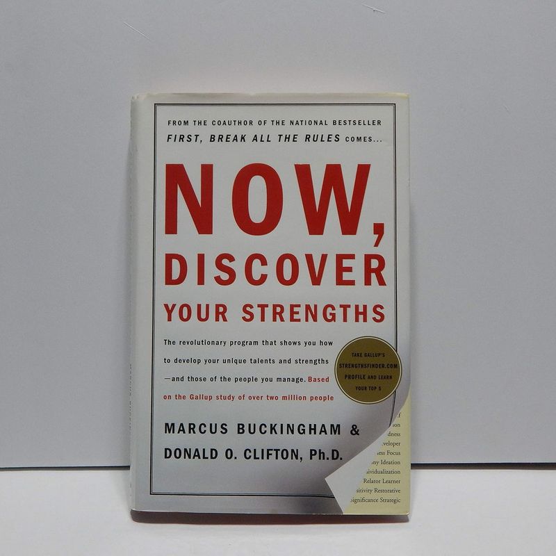 Now, Discover Your Strengths: The revolutionary Gallup program that shows you how to develop your unique talents and strengths by Marcus Buckingham and Donald O. Clifton, Ph. D - Hardcover