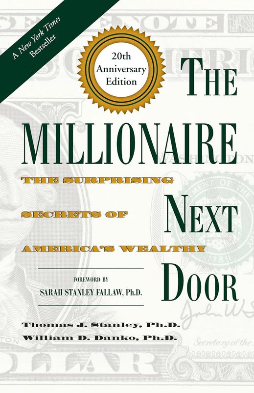The Millionaire Next Door: The Surprising Secrets of America's Wealthy by Thomas J. Stanley, Ph.D., William D. Danke, Ph.D. - Hardcover