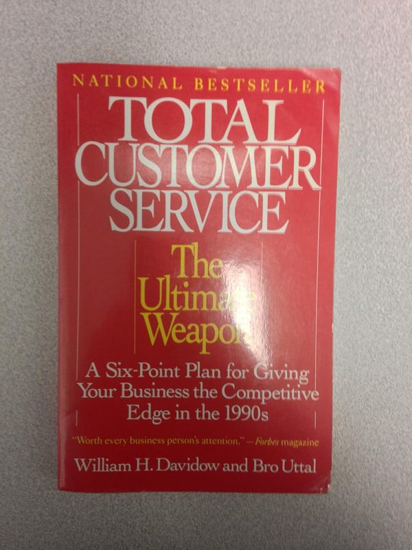 Total Customer Service: The Ultimate Weapon by William H. Davidow and Bro Uttal