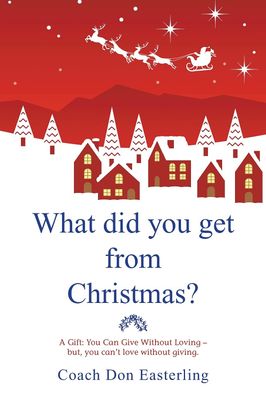 What Did You Get From Christmas? by Coach Don Easterling - Paperback