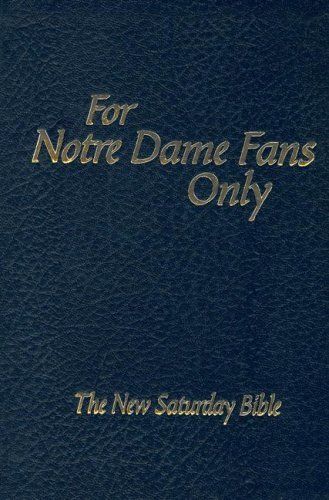 For Notre Dame Fans Only: The New Saturday Bible by Rich Wolfe - Softcover