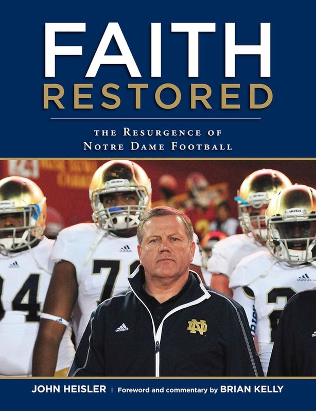 Faith Restored: The Resurgence of Notre Dame Football by John Heisler - Hardcover