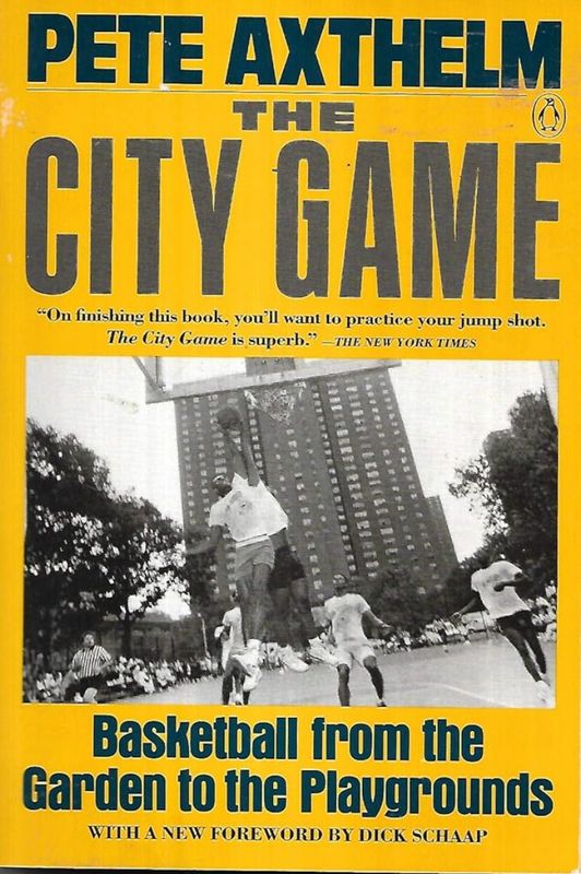 The City Game: Basketball from the Garden to the Playgrounds by Pete Axthelm - Paperback