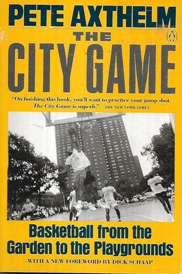 The City Game: Basketball from the Garden to the Playgrounds by Pete Axthelm - Paperback