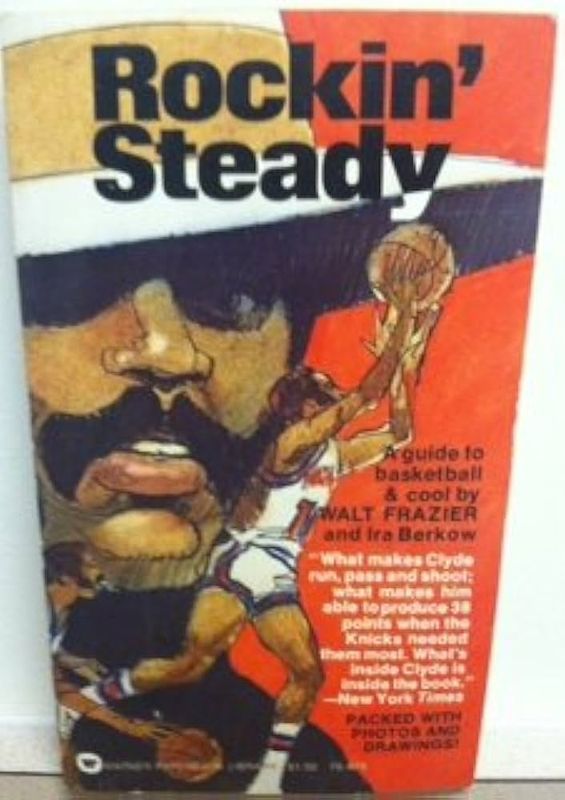 Rockin' Steady: A Guide to Basketball & Cool by Walt Frazier and Ira Berkow -  1974 Paperback