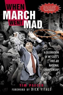 When March Went Mad: A Celebration of NC State's 1982-83 National Championship - Hardcover