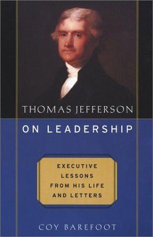 Thomas Jefferson on Leadership: Executive Lessons From his Life and Letters - Paperback