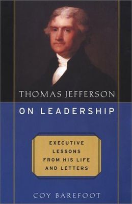 Thomas Jefferson on Leadership: Executive Lessons From his Life and Letters - Paperback