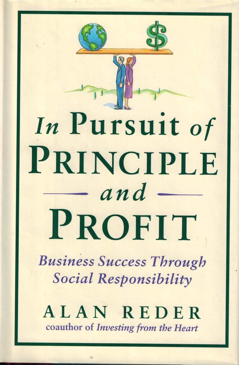 In Pursuit of Principle and Profit: Business Success Through Social Responsibility