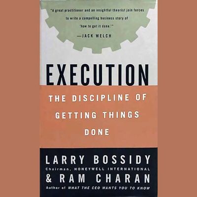 Execution: The Discipline of Getting Things Done