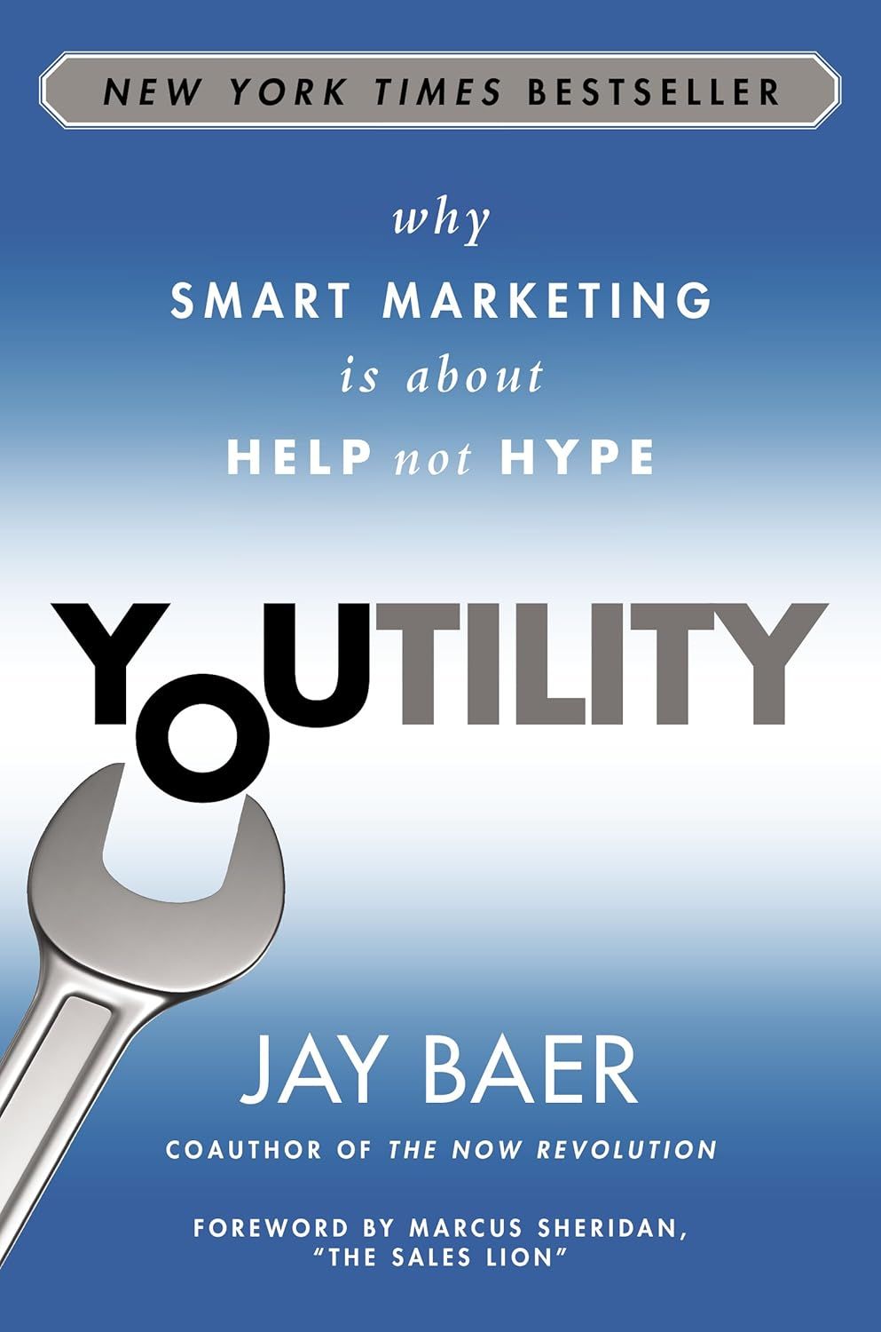 Youtility: Why Smart Marketing Is about Help Not Hype Youtility: Why Smart Marketing Is about Help Not Hype