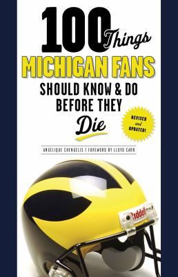 100 Things Michigan Fans Should Know & Do Before They Die 100 Things Michigan Fans Should Know & Do Before They Die