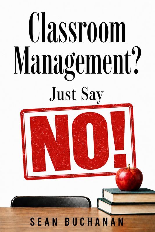 Classroom Management?  Just Say NO!