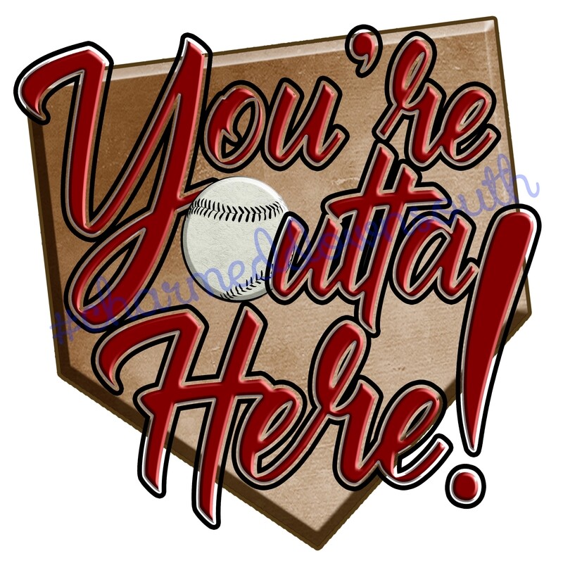 You&#39;re Outta Here Baseball Digital Design