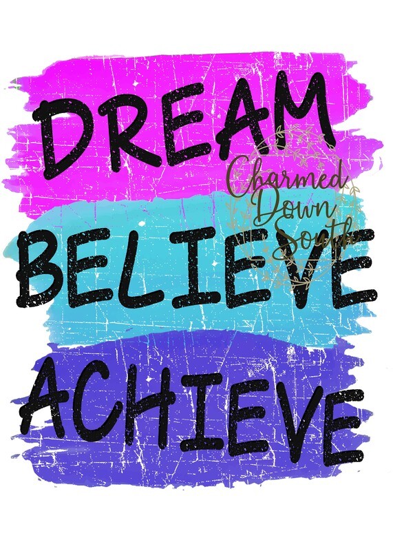 Dream Believe Achieve Pink Turquoise Purple Digital Design