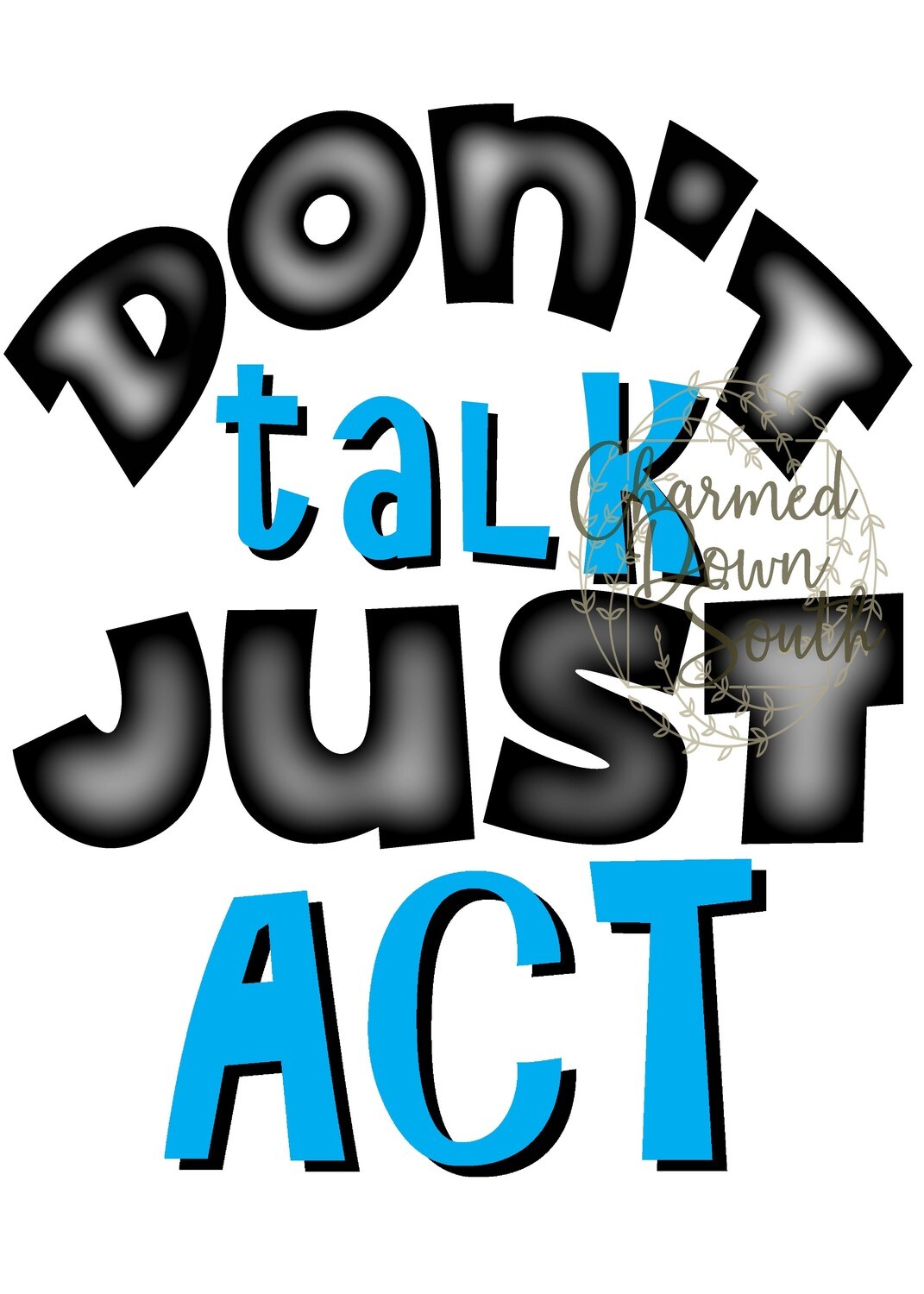 Don&#39;t talk just Act Digital Design