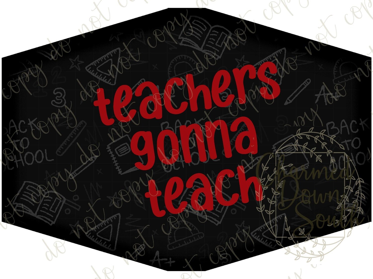 Teachers gonna teach Face Mask Digital Design