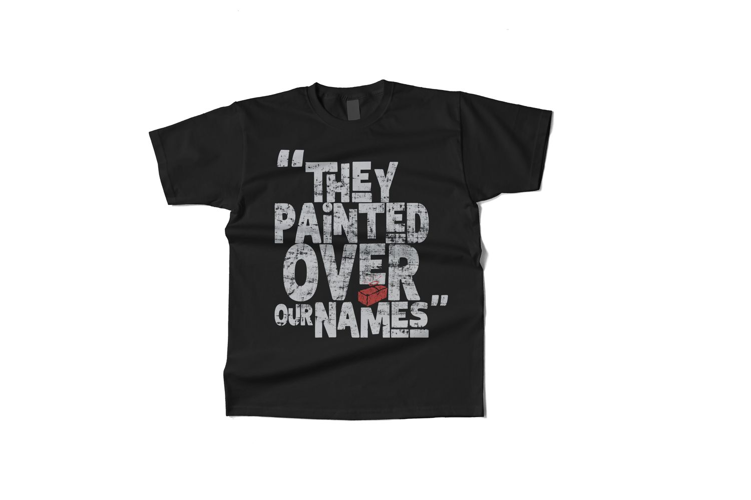 “THEY PAINTED OVER OUR NAMES.”