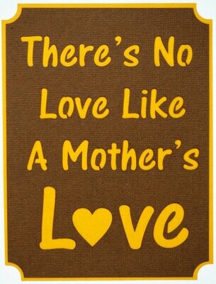 There's No Love Like A Mother's Love
