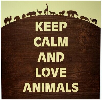 Keep Calm And Love Animals