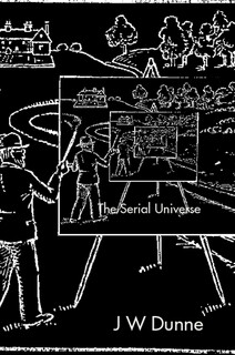 THE SERIAL UNIVERSE - JOHN WILLIAM DUNNE (PAPERBACK)