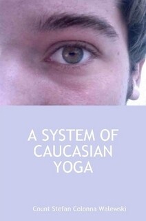 A SYSTEM OF CAUCASIAN YOGA (PAPERBACK)