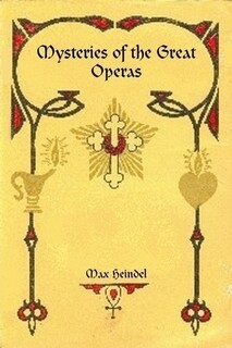 MYSTERIES OF THE GREAT OPERAS - MAX HEINDEL (PAPERBACK)