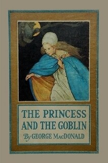 THE PRINCESS AND THE GOBLIN - GEORGE MACDONALD (PAPERBACK)