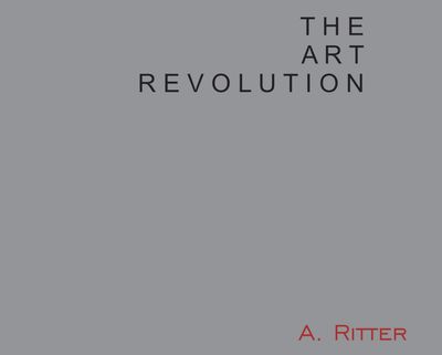 "THE ART REVOLUTION" von A. Ritter