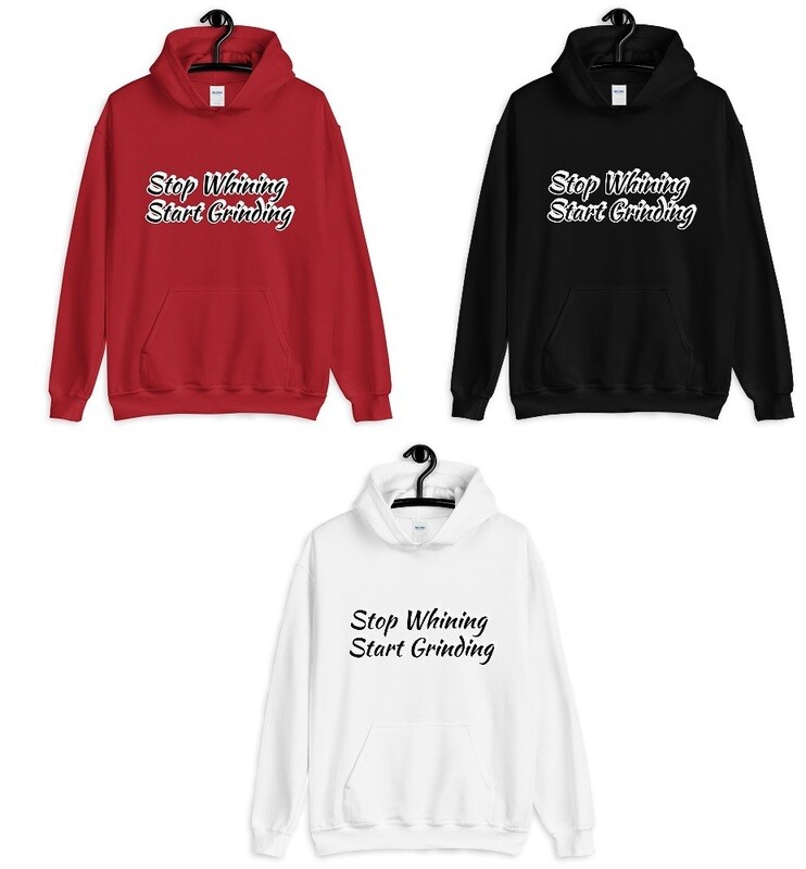 Stop Whining, Start Grinding Hoodie