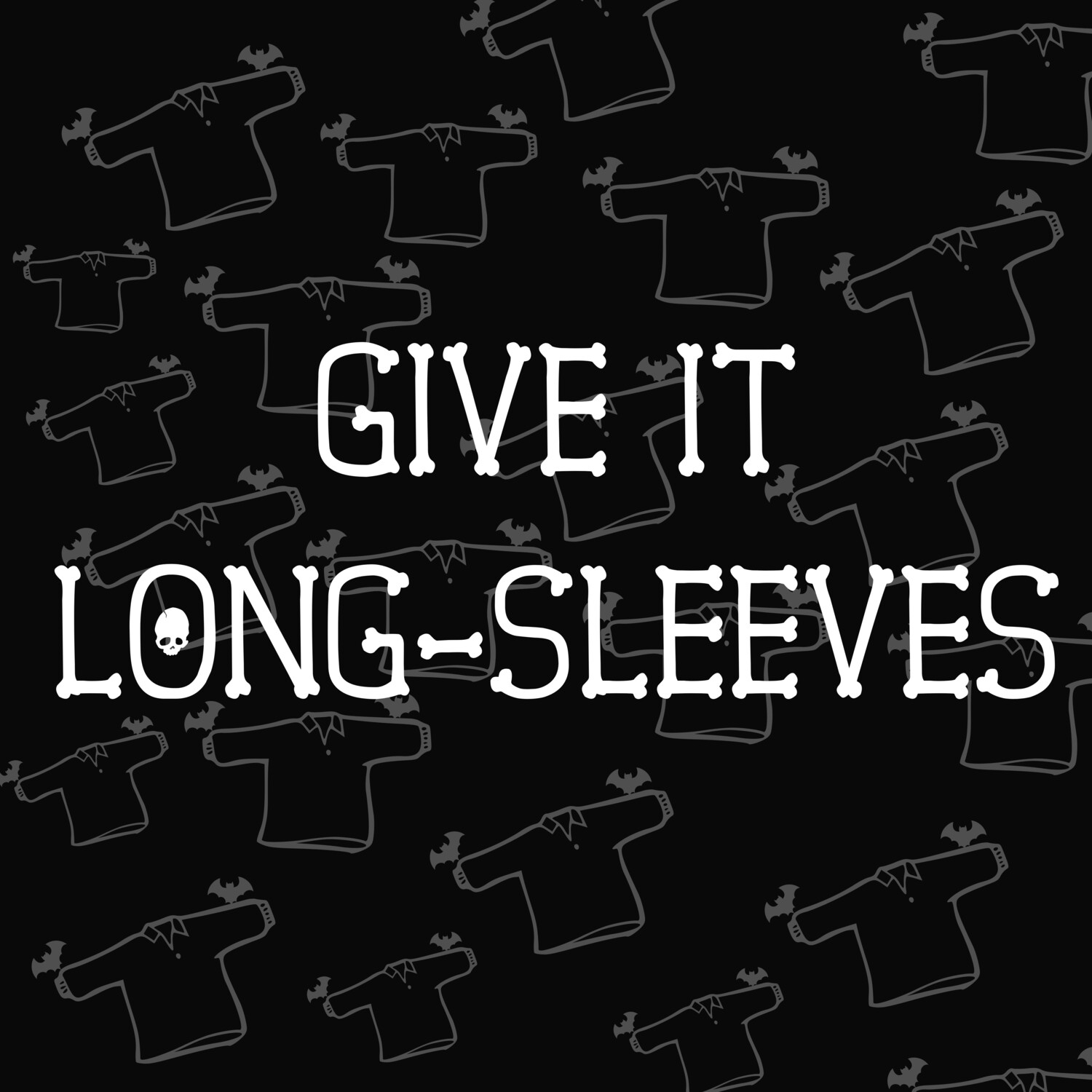 Give It Long-Sleeves Option Give It Long-Sleeves Option