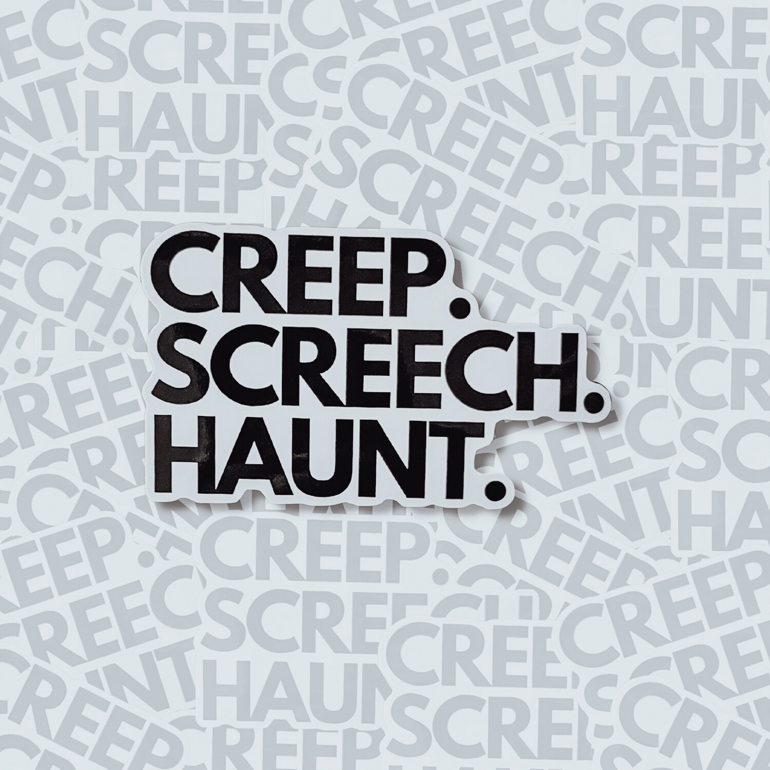 White Backing | Creep. Screech. Haunt. Sticker