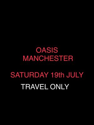 Oasis -MANCHESTER *Travel Only*