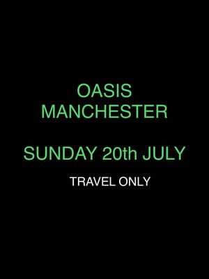 Oasis -MANCHESTER *Travel Only*