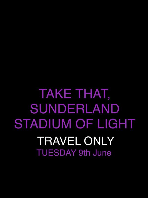 Take That - Sunderland *Travel Only*