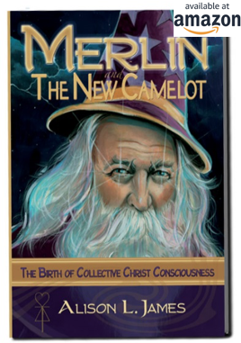 Merlin and The New Camelot: The Birth of Collective Christ Consciousness Amazon + Kindle